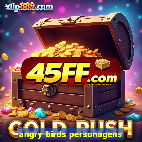 angry birds personagens